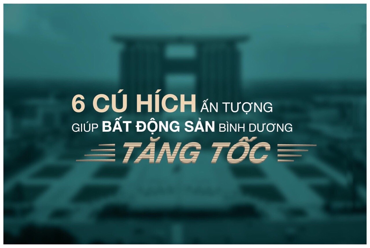 6-cu-hich-giup-Bat-dong-san-Binh-Duong-Tang-Toc-1